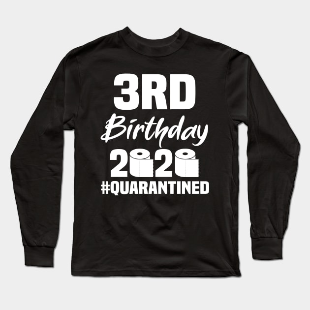 3rd Birthday 2020 Quarantined Long Sleeve T-Shirt by quaranteen